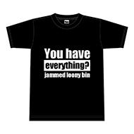 Youhaveeverything?Tシャツ